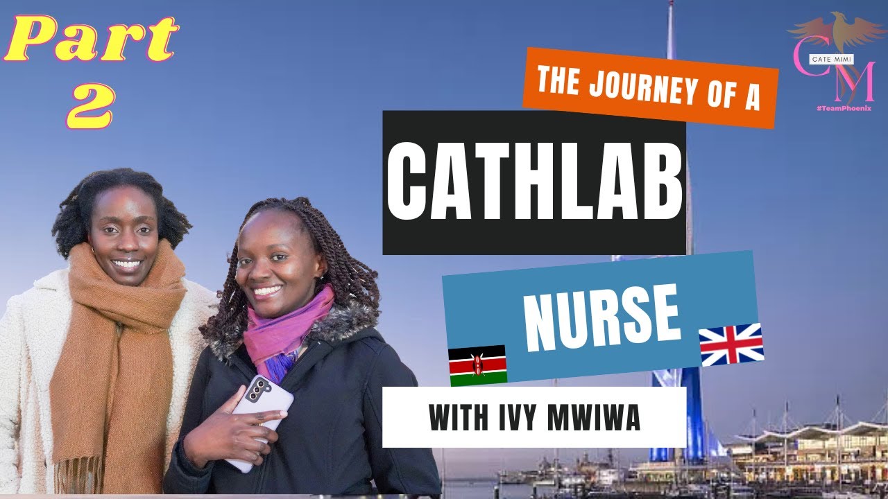 Journey of a Cathlab Nurse from Kenya to UK : Ivy Mwiwa (Part 2)