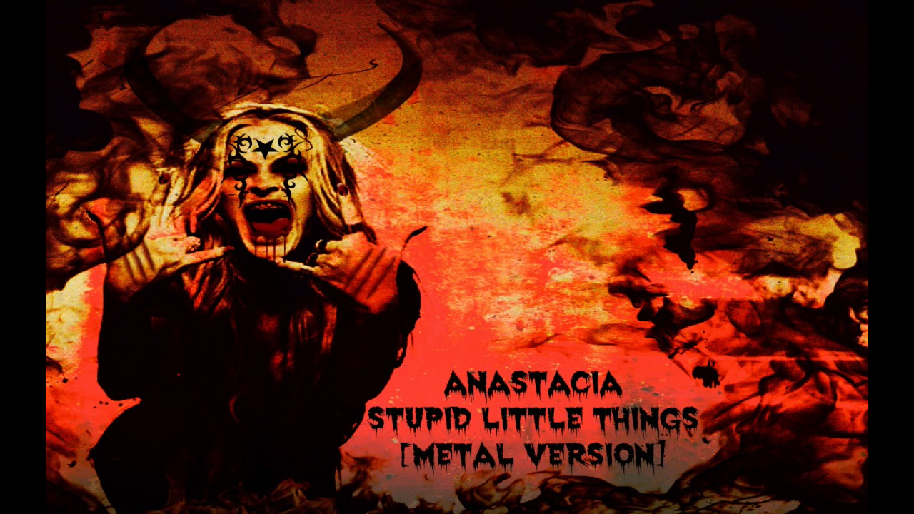 ✡Anastacia - Stupid Little Things [Metal Version]✡