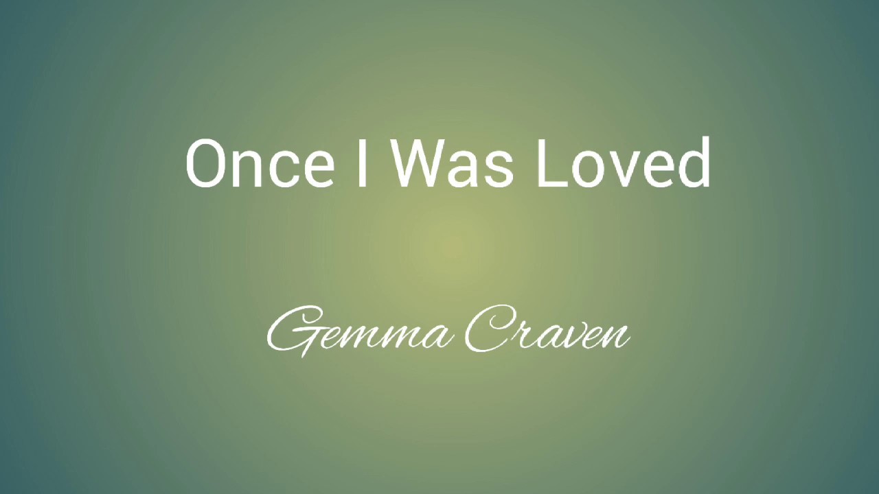 Once I Was Loved Lyrics - Gemma Craven