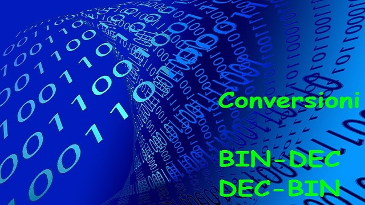 Conversione da binario in decimale e viceversa