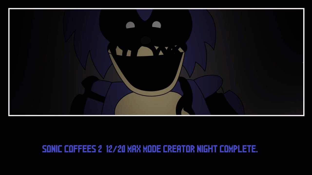 Sonic Coffees 2 12/20  Max Mode Creator Night Complete.