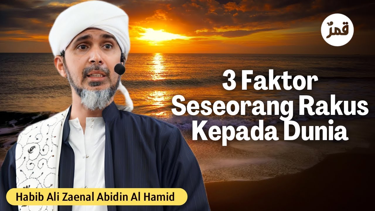 3 Faktor Seseorang Rakus Kepada Kehidupan Dunia | Habib Ali Zaenal Abidin Al Hamid