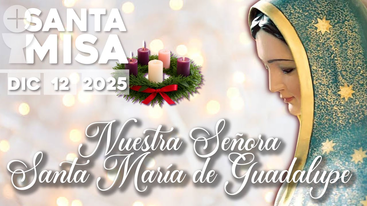 Santa Misa de Hoy 12 Diciembre 2025✝️ Padre José Antonio ⛪️ Santa María de Guadalupe 💓