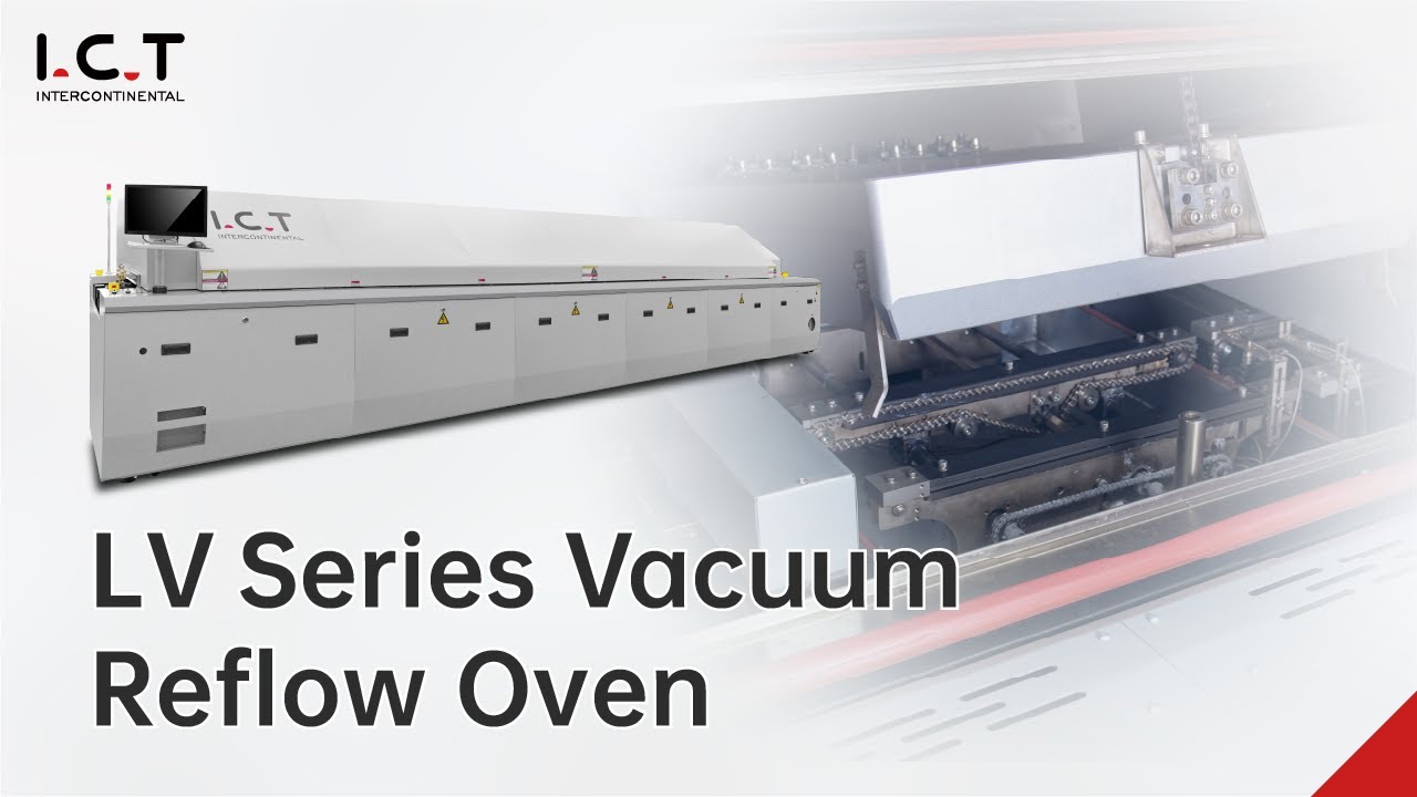 I.C.T LV Vacuum Reflow Oven - Advanced Soldering Technology for Perfect PCBA