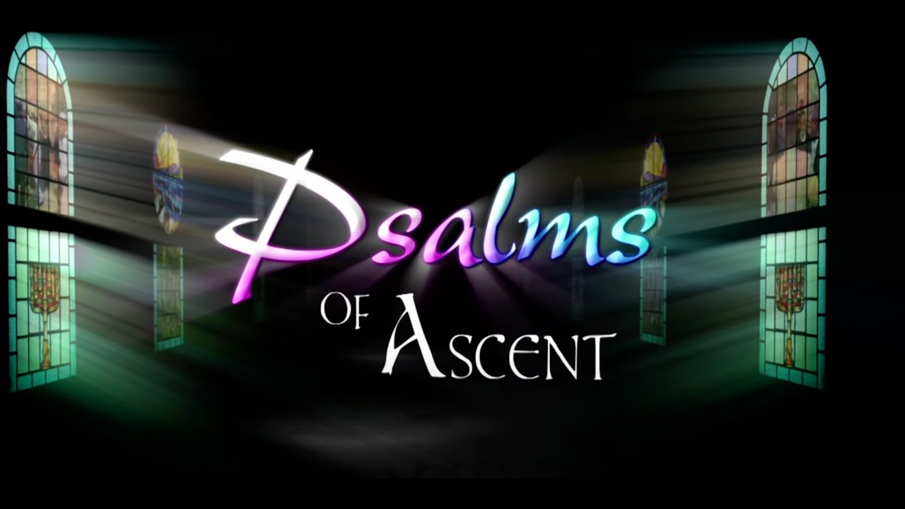 Psalms of Ascent (2018) #1: Psalms 120 & 121