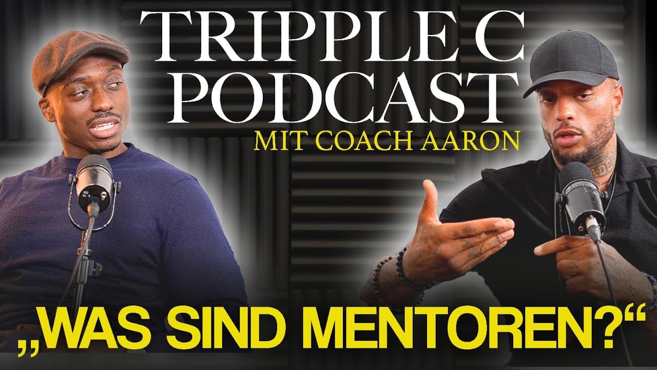 Die Bedeutung von Mentoren | TRIPPLE C PODCAST mit Coach Aaron