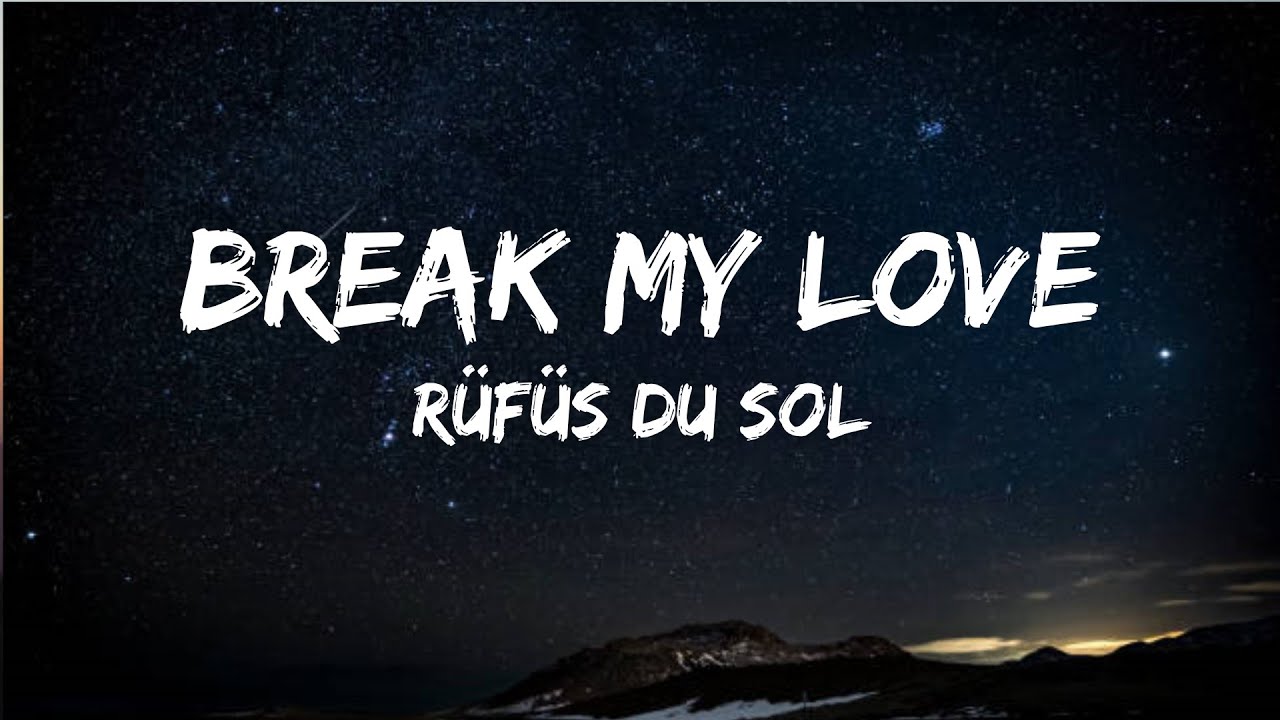 R&Uuml;F&Uuml;S DU SOL - Break My Love (Lyrics)