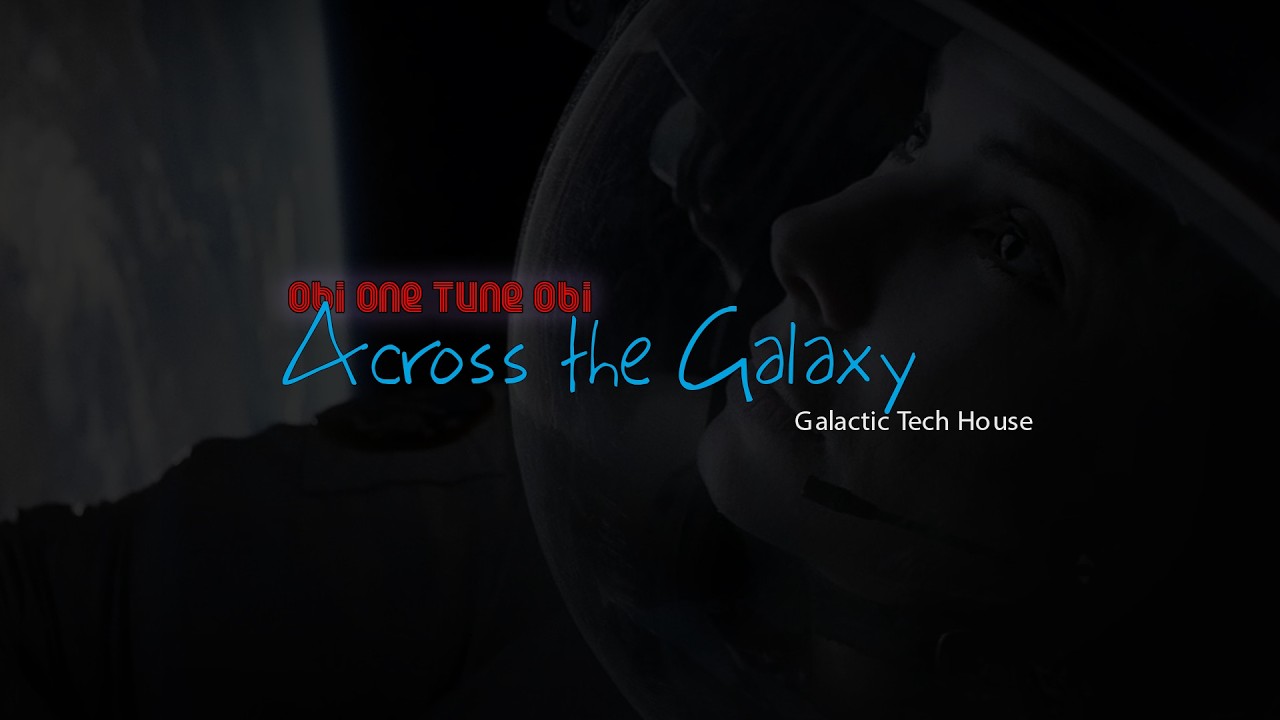 Across the Galaxy | Cinematic Tech House | Emotional House Music | Electronica | Obi One Tune Obi