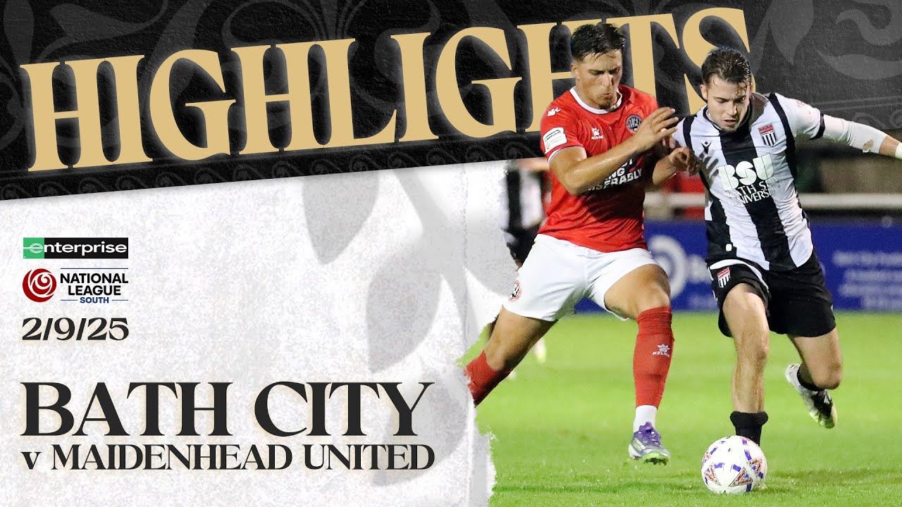 𝗛𝗜𝗚𝗛𝗟𝗜𝗚𝗛𝗧𝗦 | Bath City v Maidenhead United | 2nd September 2025 | National League South