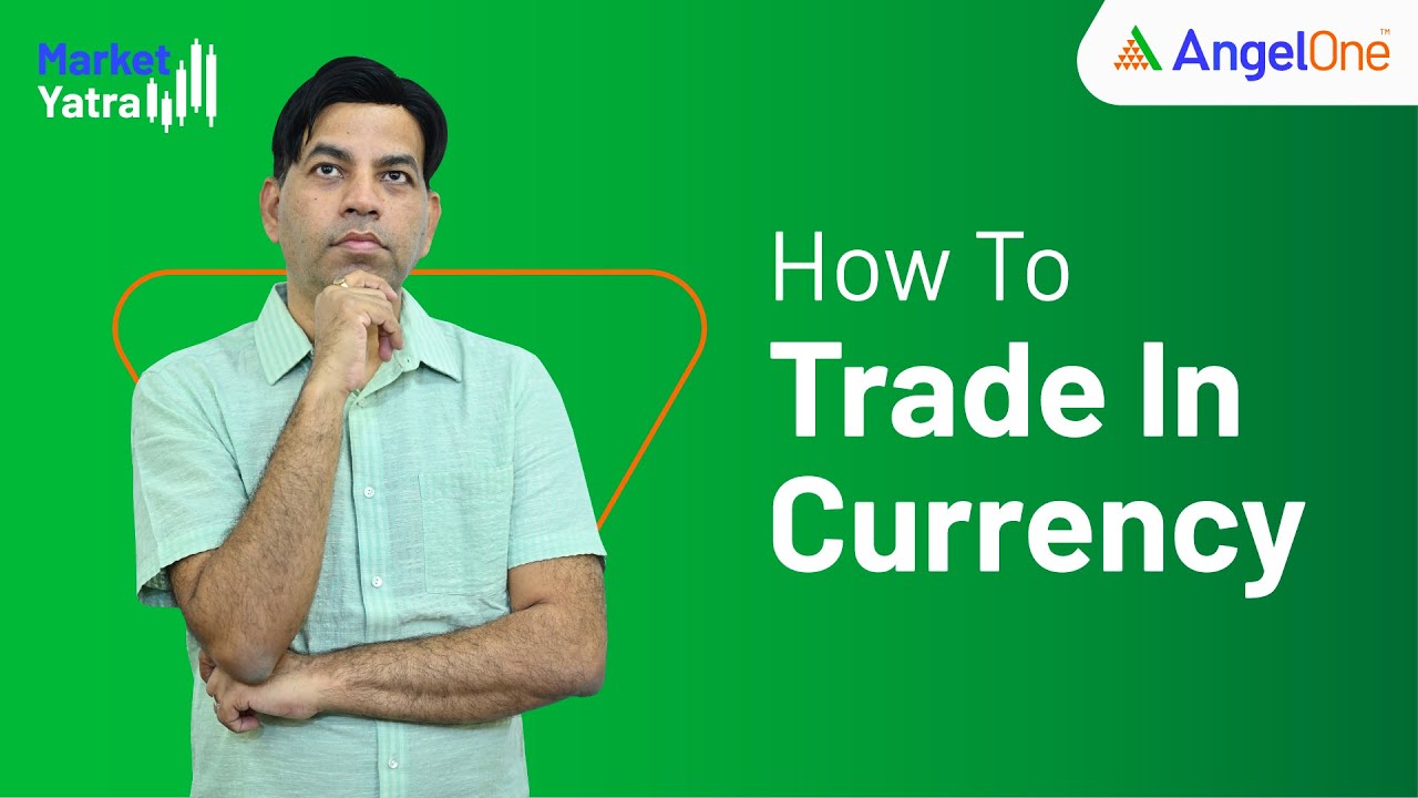 Currency Market - Learn How to Trade in Currency Market in India