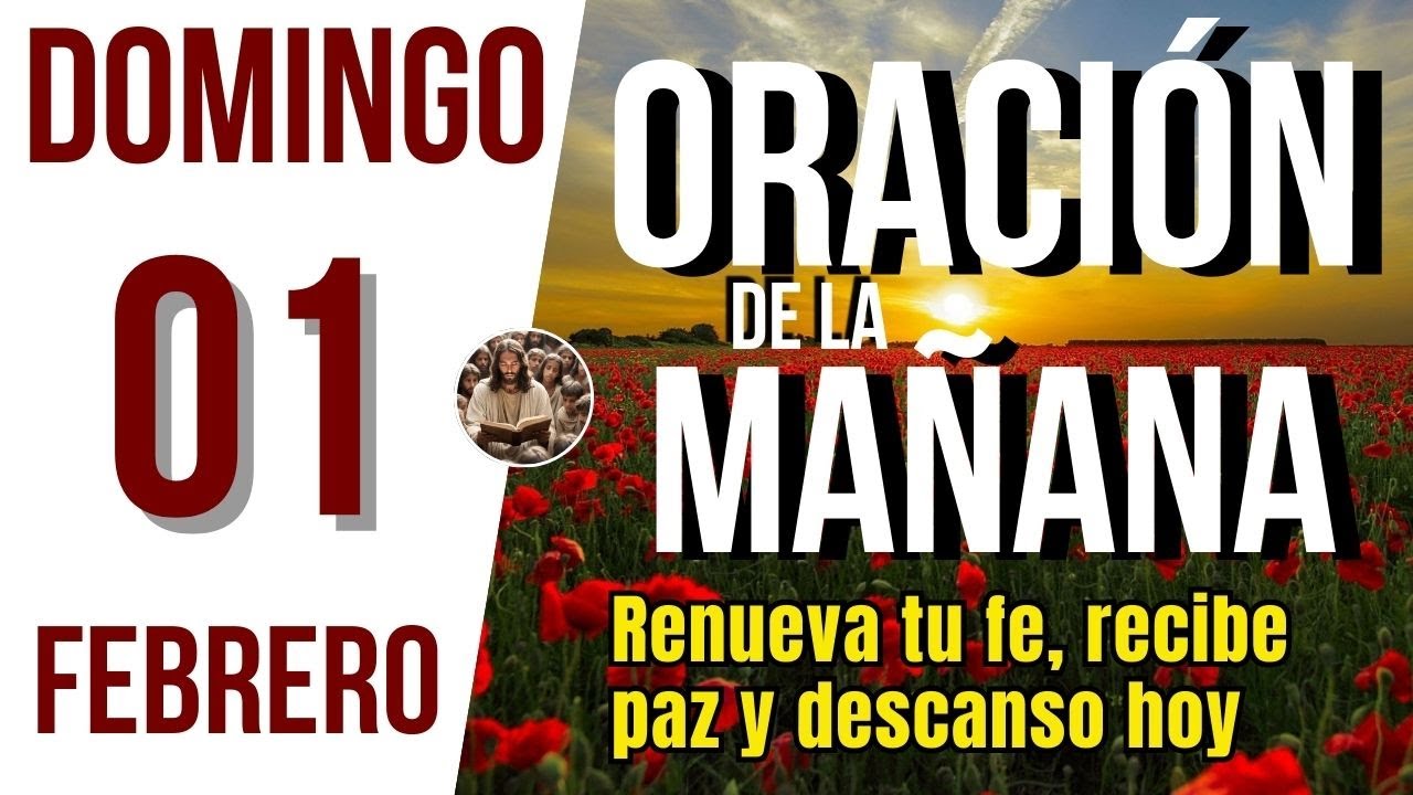 ORACION DE LA MAÑANA DE HOY DOMINGO 01 DE FEBRERO DEL 2026 | Es Tiempo de Orar