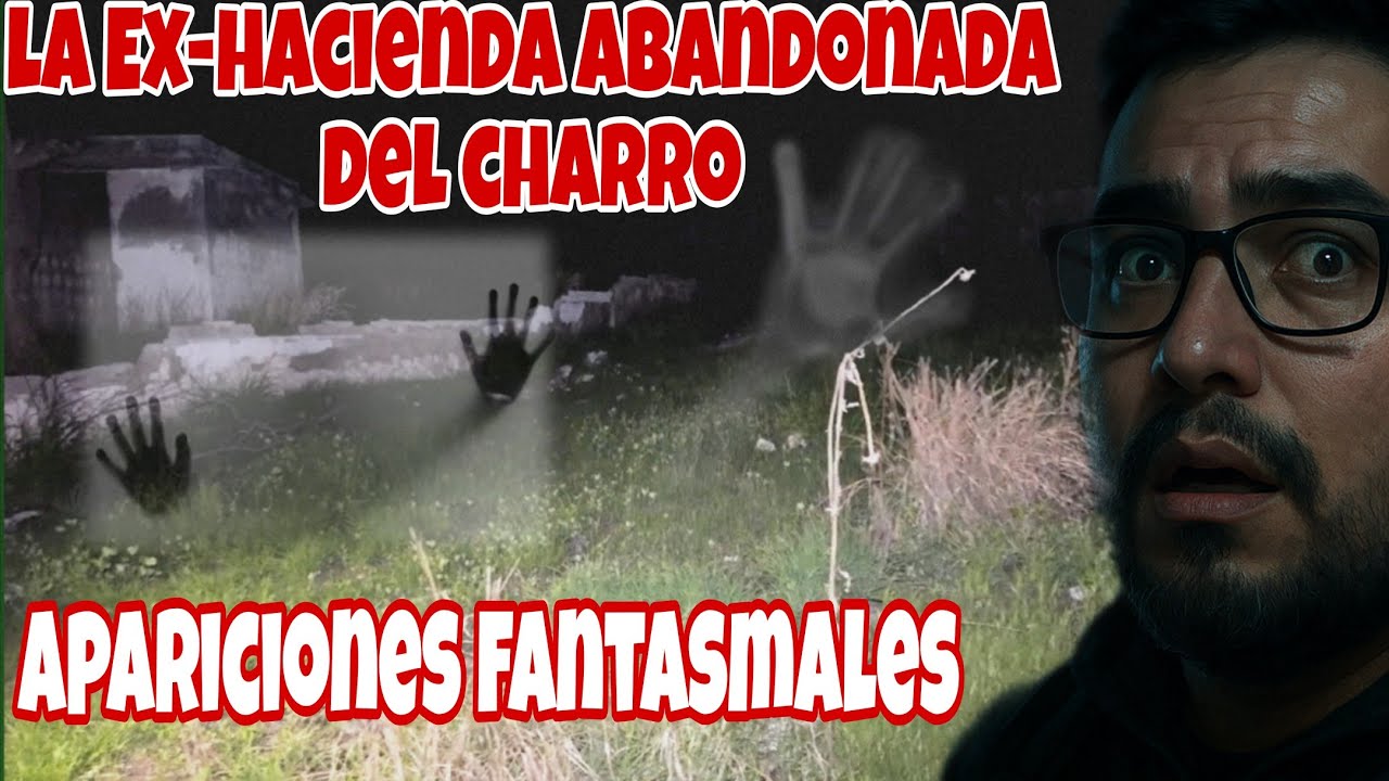 LA EX-HACIENDA DEL CHARRO | Apariciones fantasmales en Exploración Urbana