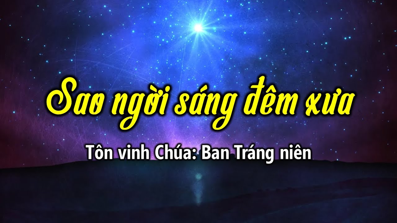 SAO NGỜI SÁNG ĐÊM XƯA | BAN TRÁNG NIÊN TÔN VINH CHÚA | 26.12.2021 | HTTL TÂN ĐỨC - Bình Thuận