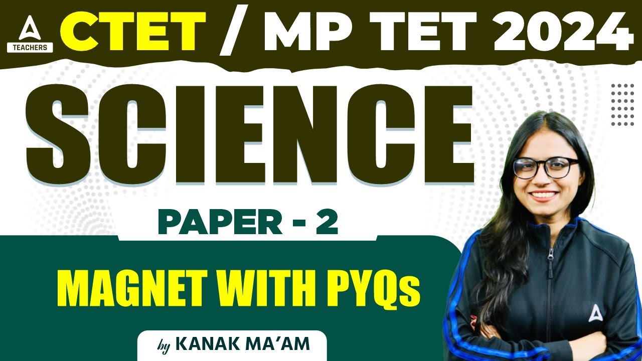 CTET Science Paper 2 | CTET Science by Kanak Ma'am  | Magnet with PYQs
