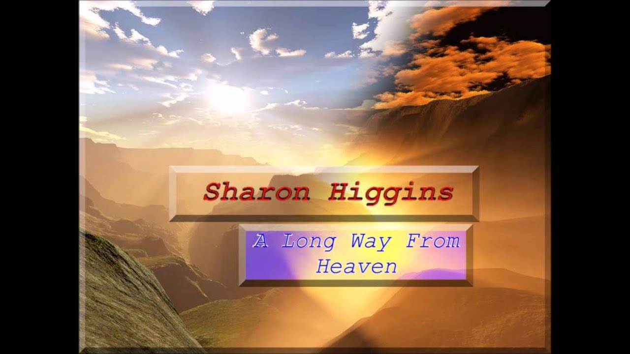 Sharon Higgins - A Long Way From Heaven