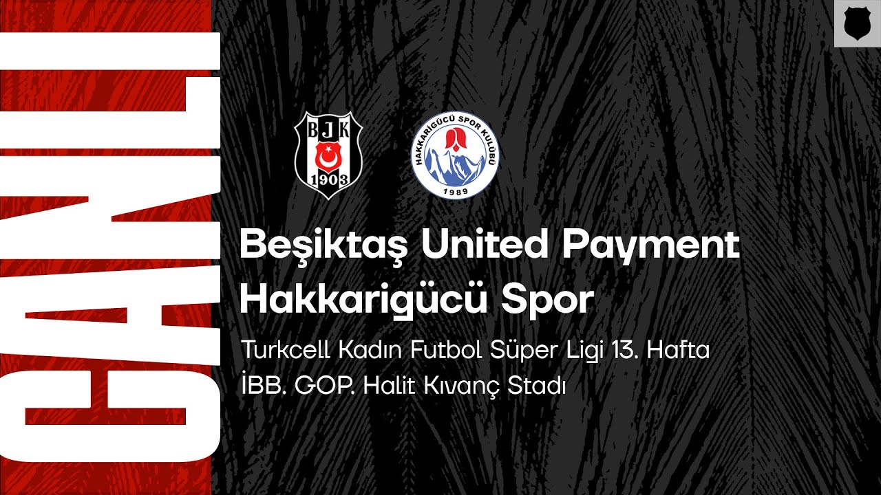 Beşiktaş  United Payment - Hakkarigücü Spor | Turkcell Kadın Futbol Süper Ligi 13. Hafta
