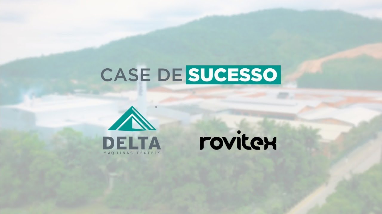 Case de Sucesso: Rovitex | Delta Máquinas Têxteis