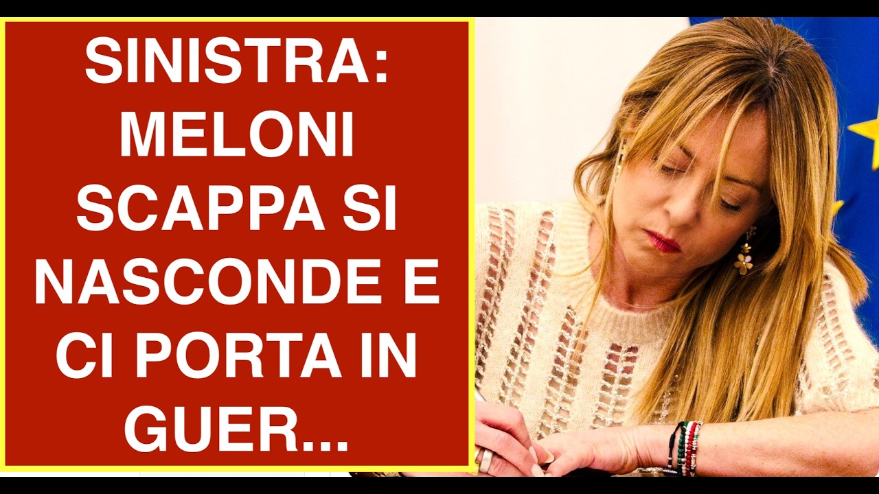 SINISTRA: MELONI SCAPPA SI NASCONDE E CI PORTA IN GUER...
