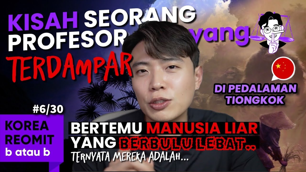 [BaB6/30] - Profesor 🇰🇷Korea Jurusan 🇨🇳Tiongkok yang bertemu dengan suku Pedalaman 🇨🇳Tiongkok..