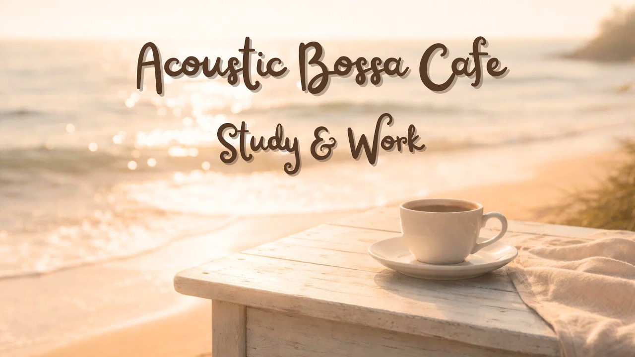 Acoustic Bossa Cafe - Soft Guitar Background Music for Study, Work & Relax