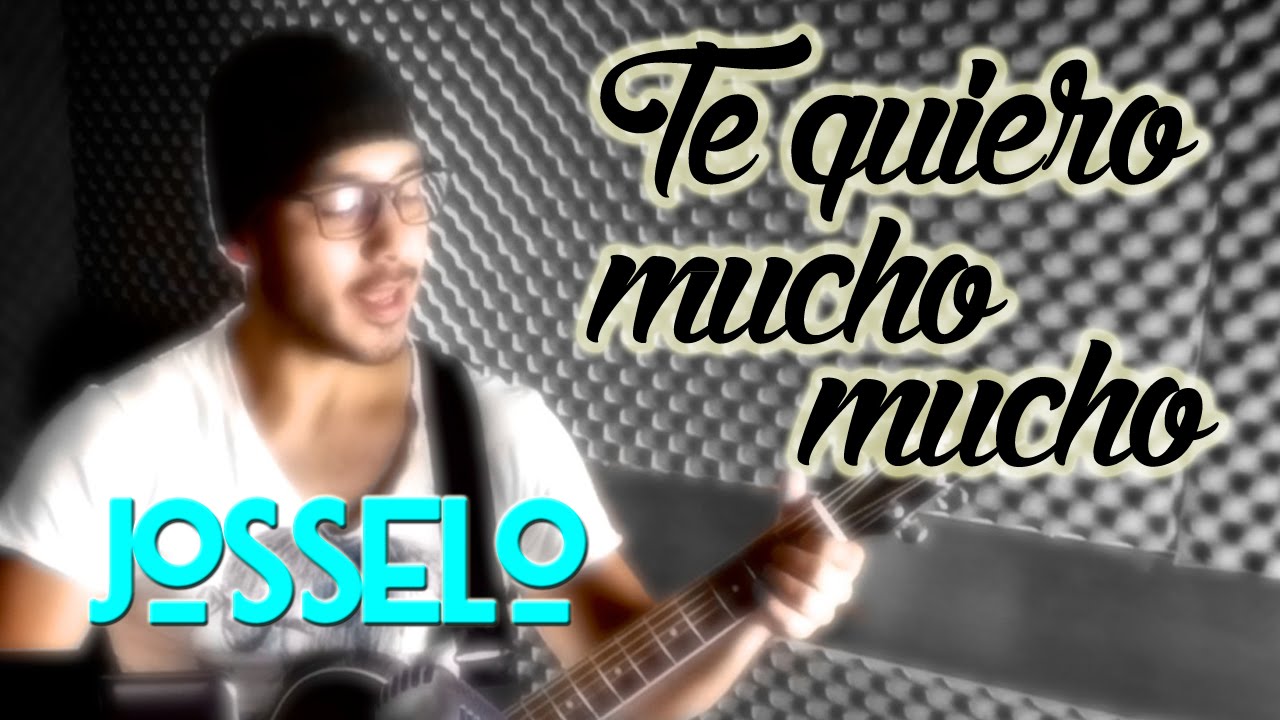 Te Quiero Mucho, Mucho - Río Roma (Cover Josselo)