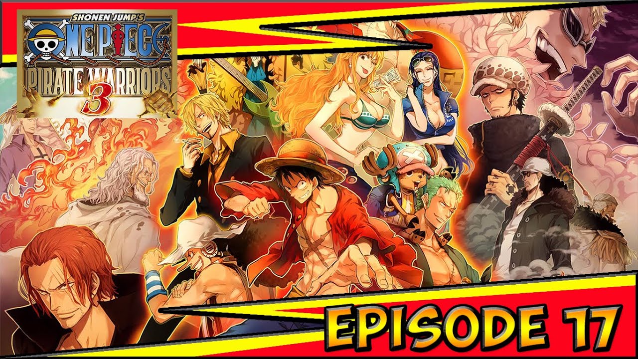 One Piece Pirate Warrirors 3 épisode 17 : A l'assaut de Marineford [Let's Play Fr]