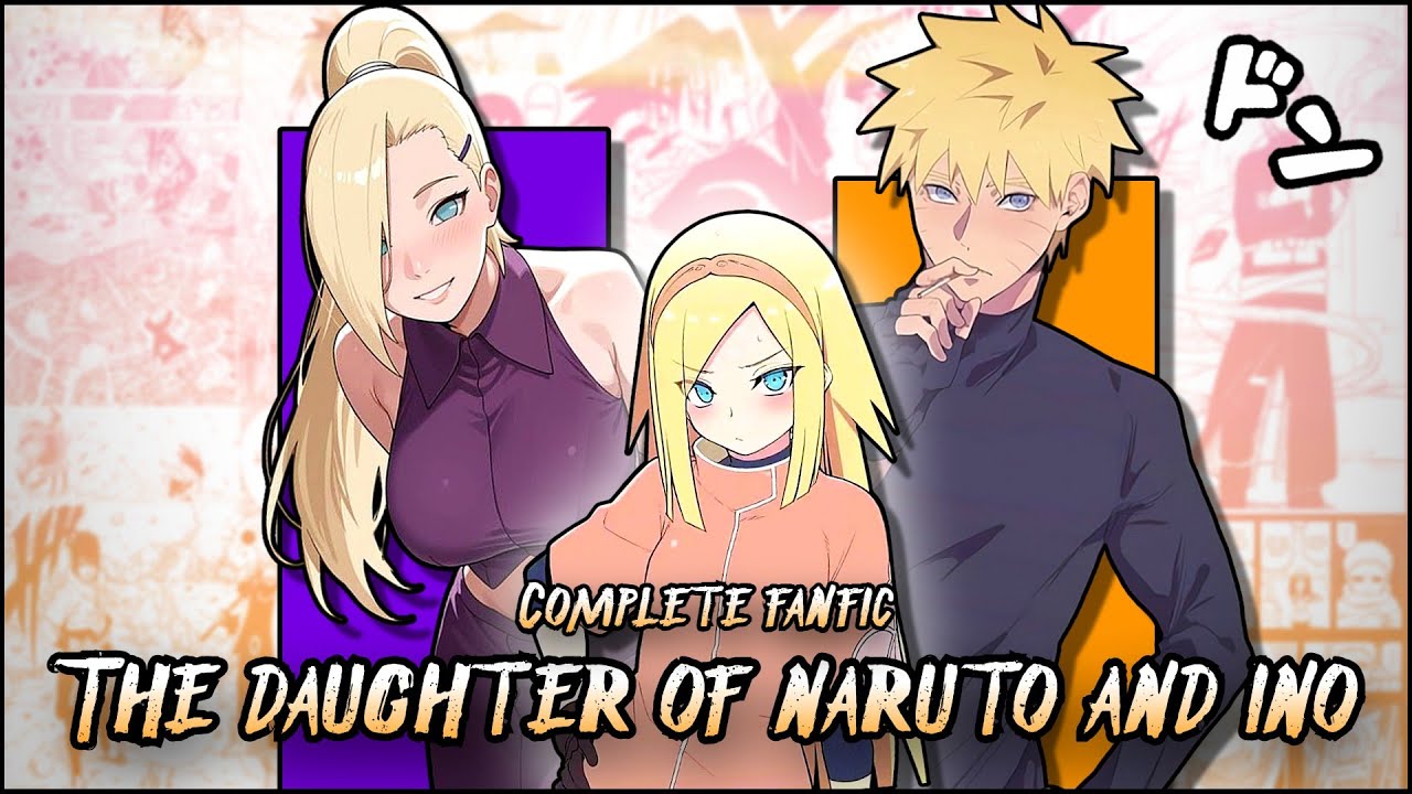 🚨 WHAT IF NARUTO have a DAUGHTER with INO? | COMPLETE FANFIC 🤍