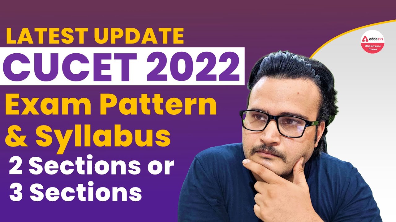 CUCET 2022 LATEST UPDATE & LATEST SYLLABUS | CUCET 2022&ndash;2 or 3 Sections | CUCET 2022 Notification