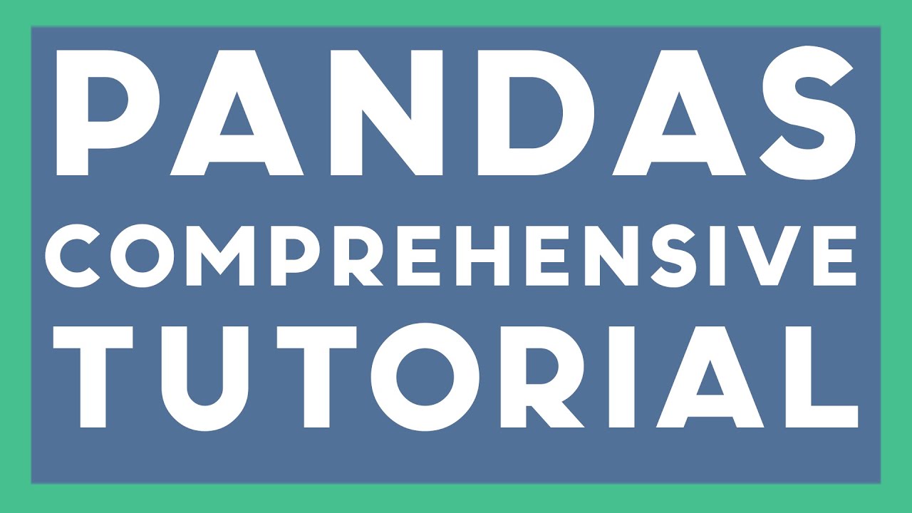Pandas Comprehensive Tutorial: From Zero To Hero in ONE Hour