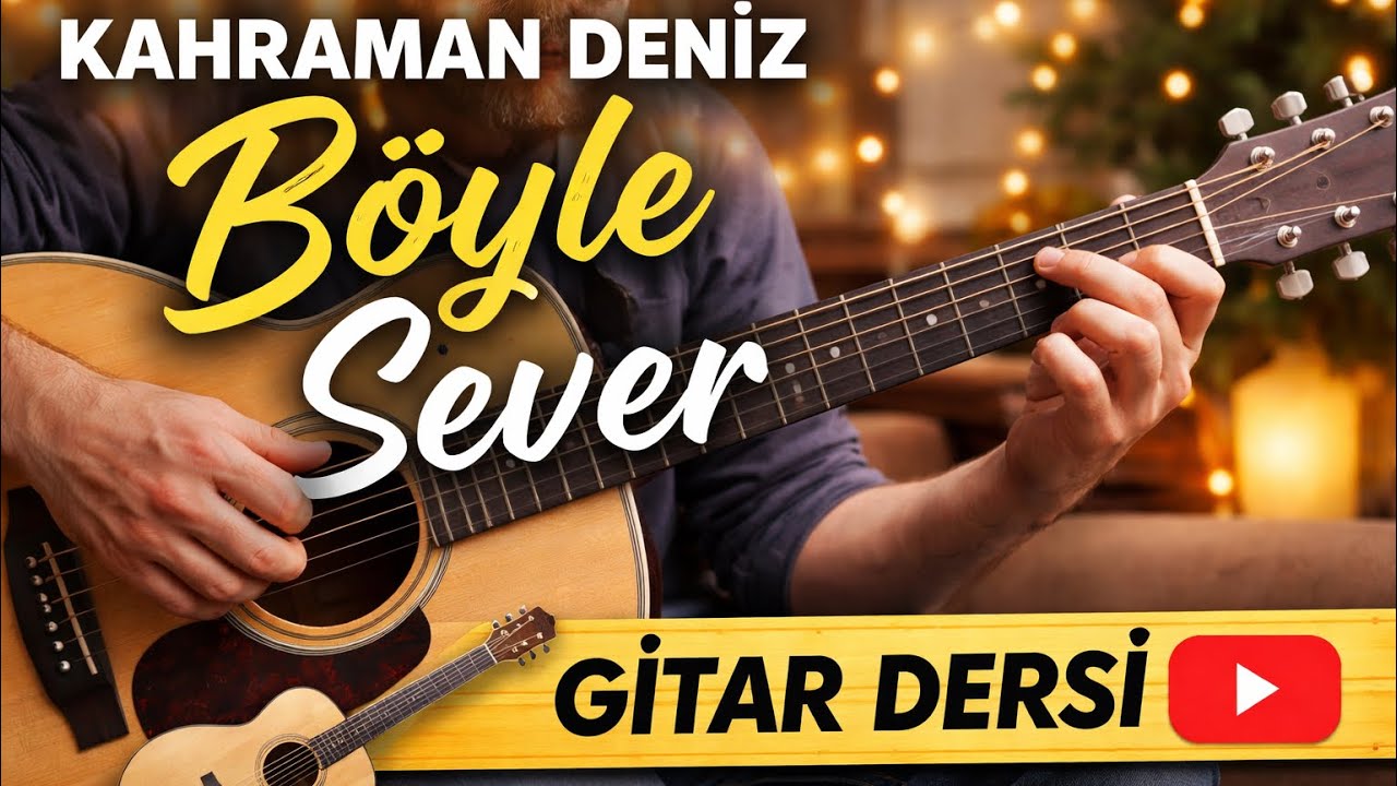 Böyle Sever - Kahraman Deniz - Ayrıntılı Ders Videosu - Gitar 