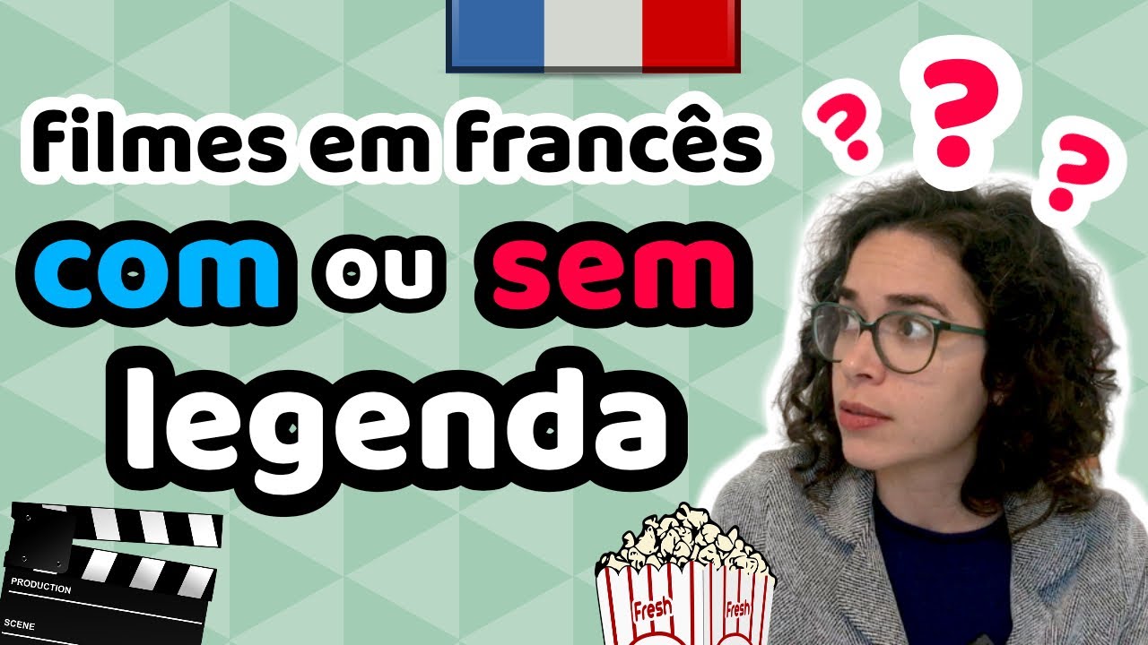 Aprender Francês com Filmes: Com ou Sem Legendas? | Afrancesados