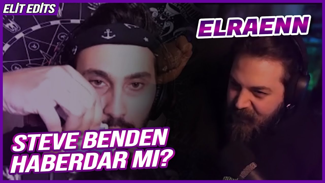 ELRAENN - STEVE BENDEN HABERDAR MI?