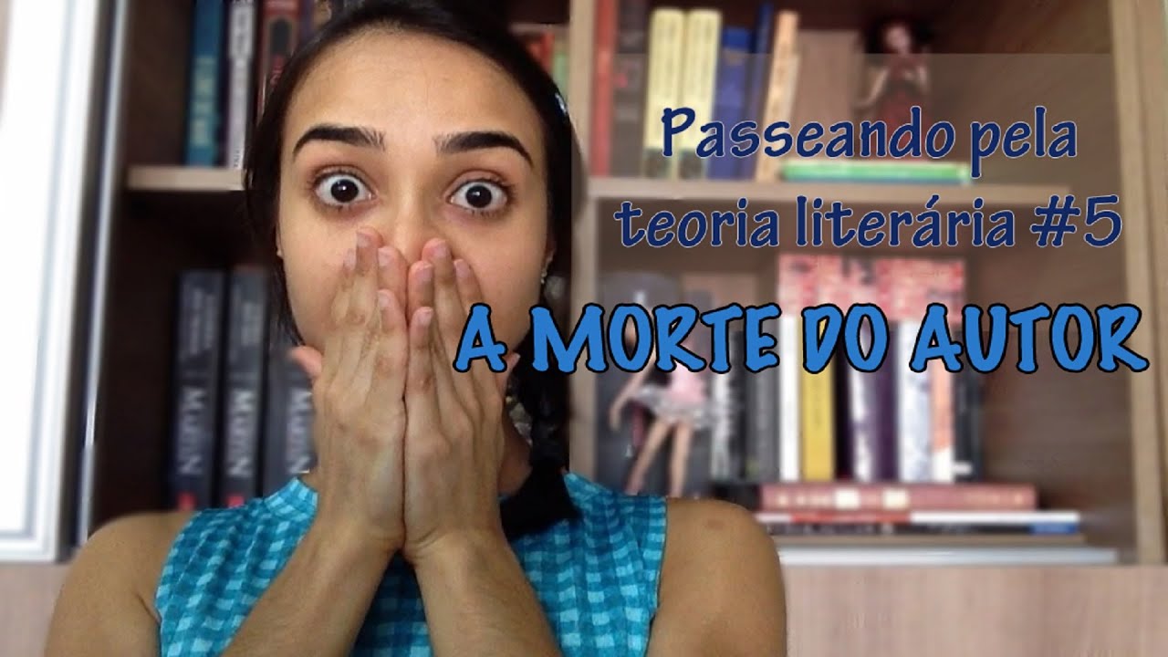Passeando pela Teoria Literária #5: A morte do Autor | Vevsvaladares