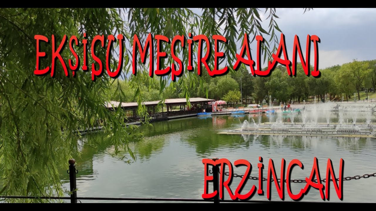 EKŞİSU MESİRE ALANI (Erzincan)