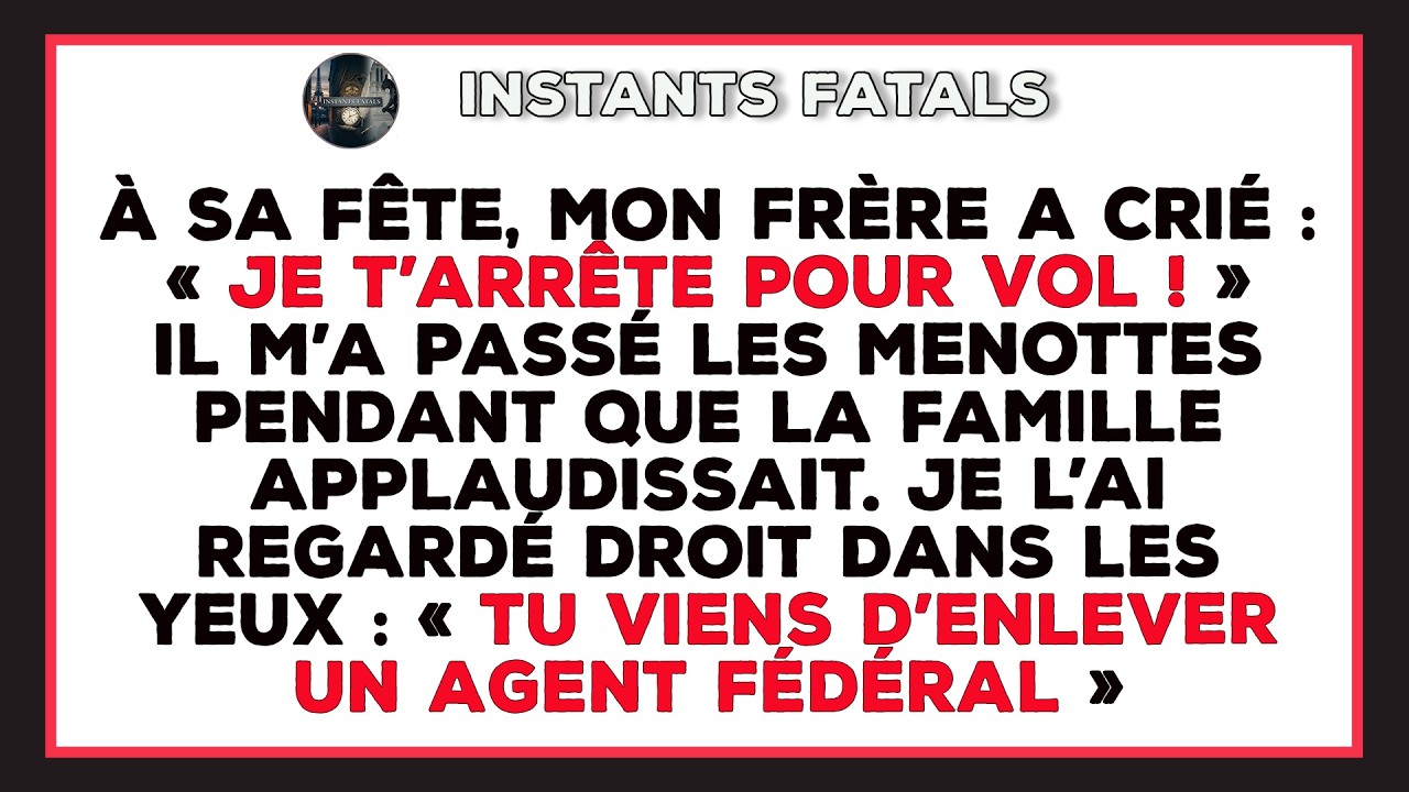 Mon Frère M’a Menotté En Criant « Voleur ». J’ai Souri : Il Venait D’enlever Un Agent Fédéral.