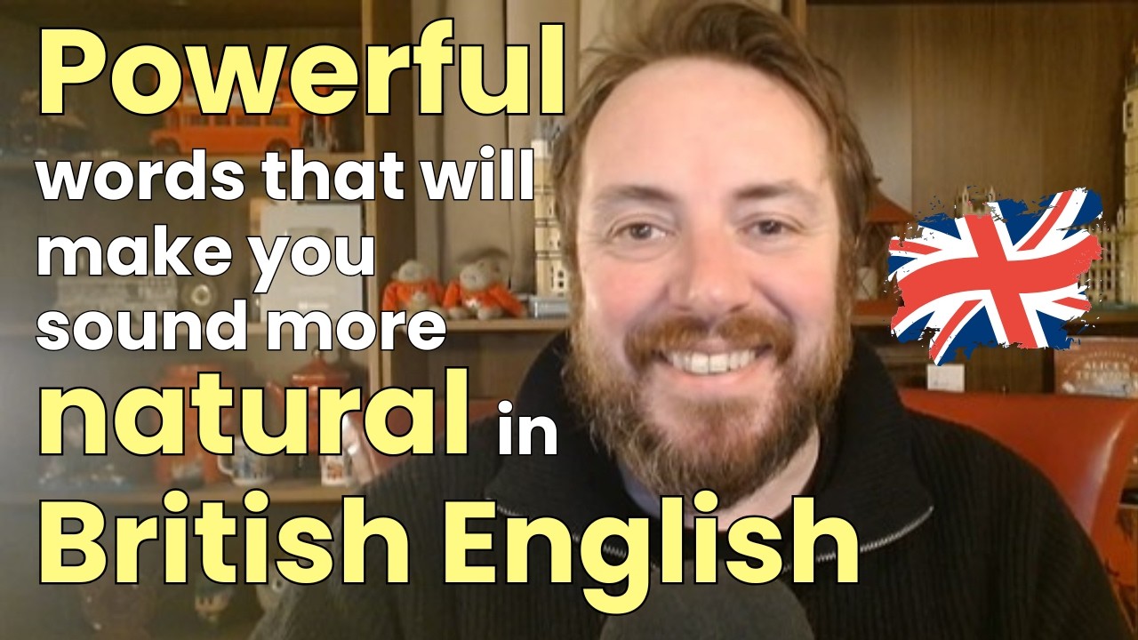 Powerful words that will make you sound more natural in British English