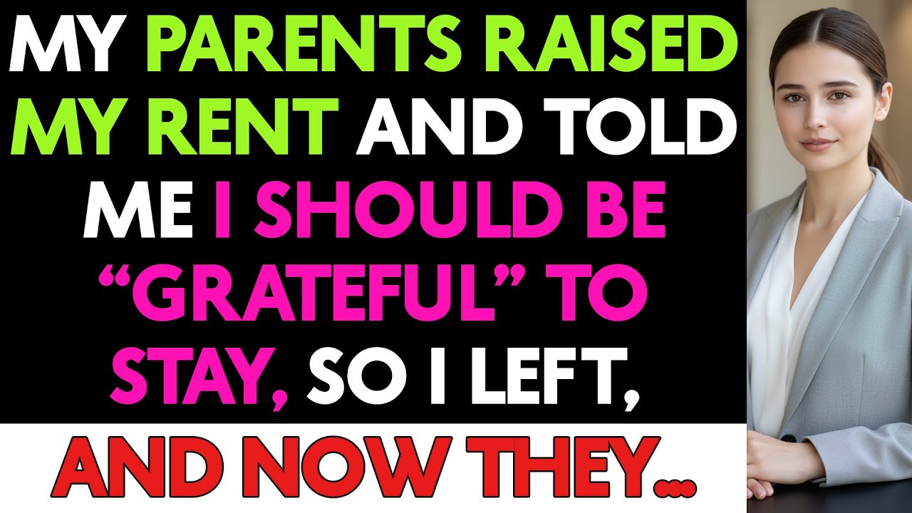 My Parents Raised My Rent and Told Me Be “Grateful” to Stay, So I Left And Now They