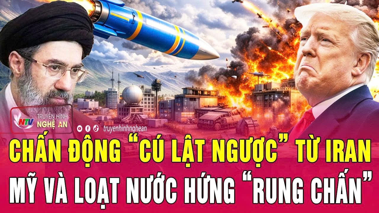 Chấn động “cú lật ngược” từ Iran, Mỹ và loạt nước hứng “rung chấn”