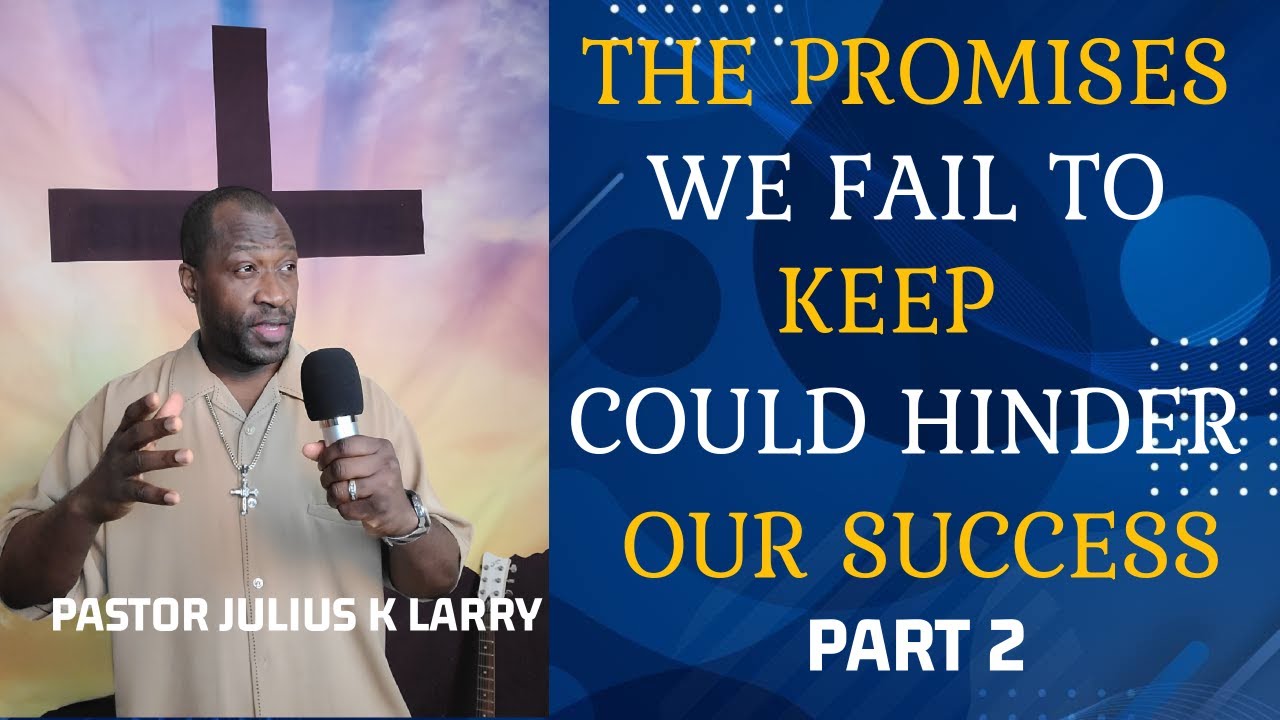 The promises we fail to keep,Part 2 | Sunday Service | Pastor Julius K Larry, February 22