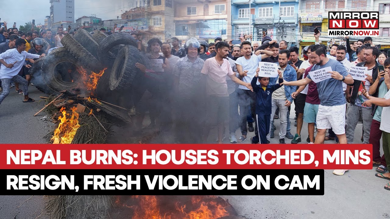 Nepal Protest: Houses Torched, Ministers Resign, India Issues Travel Advisory; Fresh Violence On Cam