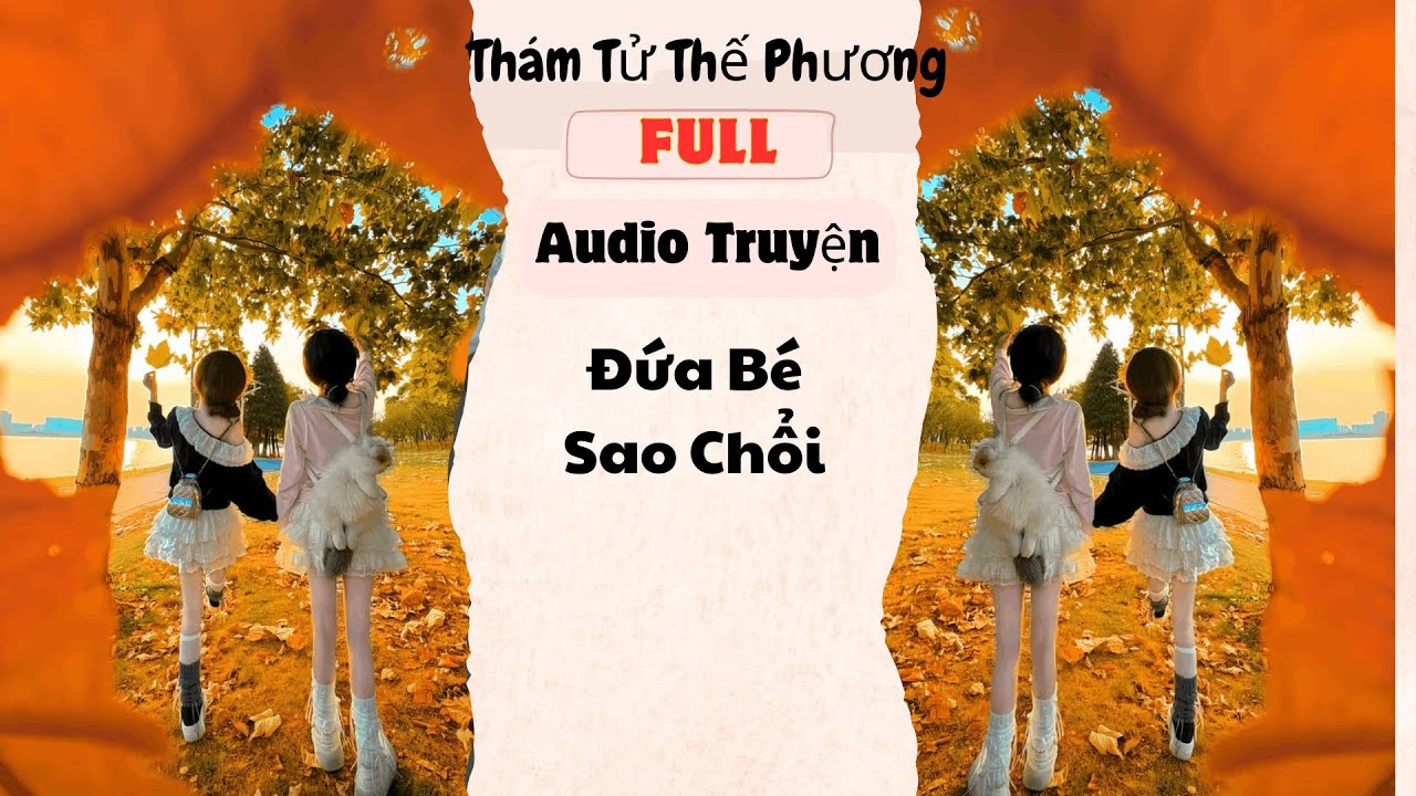 [Audio Truyện] Đứa Bé Sao Chổi (Full) | Thám Tử Thế Phương