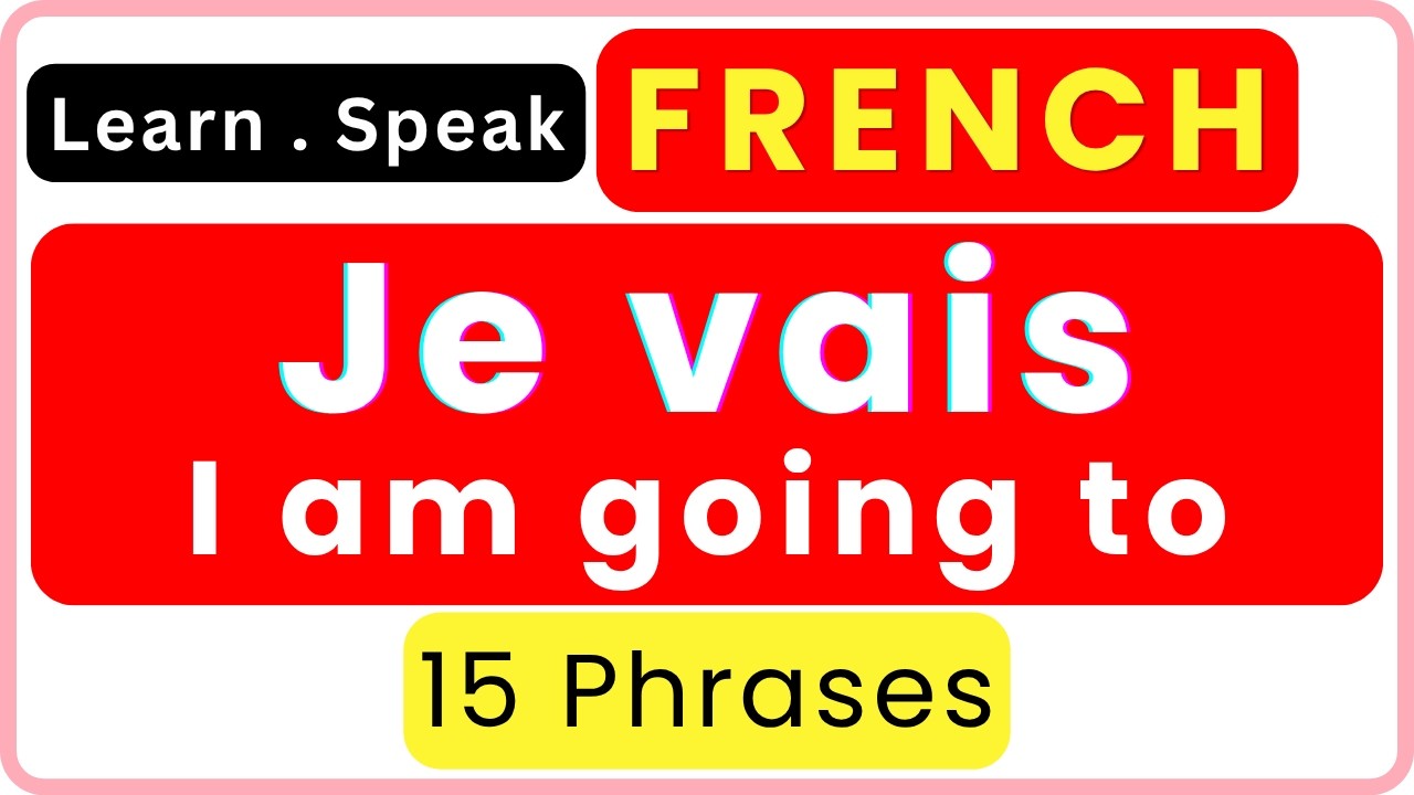 🇫🇷 15 Easy French Sentences with “Je vais” | Speak French for Beginners