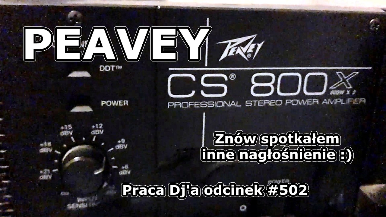 Praca Dj'a Odcinek #502 - Peavey CS800x HiSys 4XT - Zn&oacute;w spotkałem inne nagłośnienie