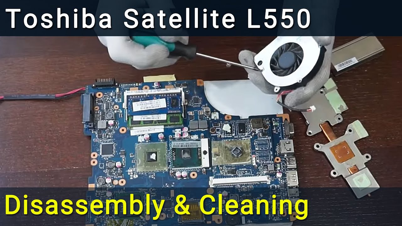 Toshiba Satellite L550 Разборка, чистка вентилятора от пыли и замена термопасты
