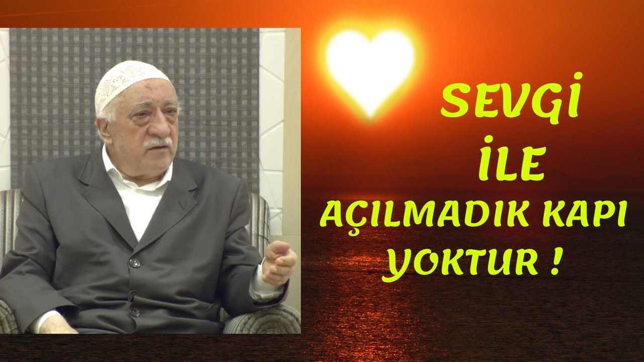 HER İNSAN,SEVİLMEK İÇİN YARATILMIŞTR ÇÜNKÜ ALLAH’IN ANTİKA BİR SANATIDIR(Fethullah Gülen Hocaefendi)