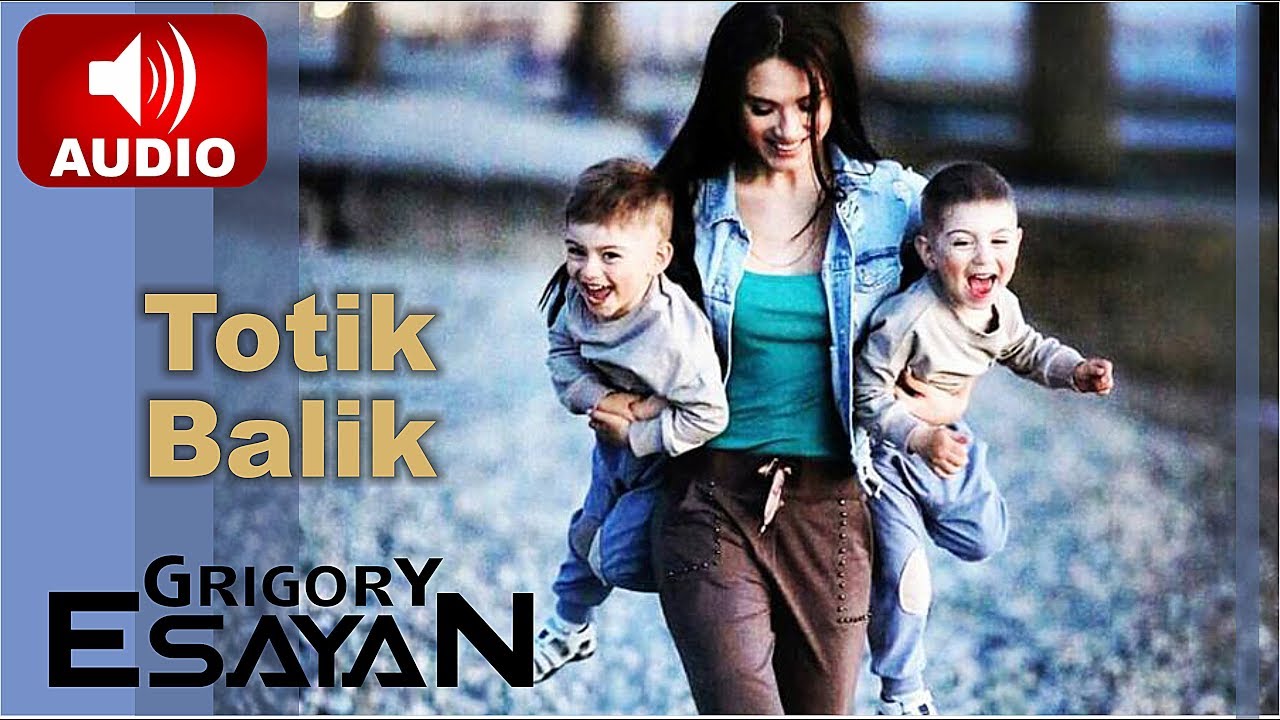 Grigory Esayan - Totik Balik | Official Music Audio &copy;