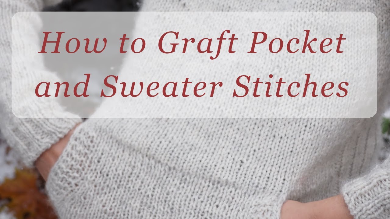How to Graft Pocket and Sweater Stitches Together