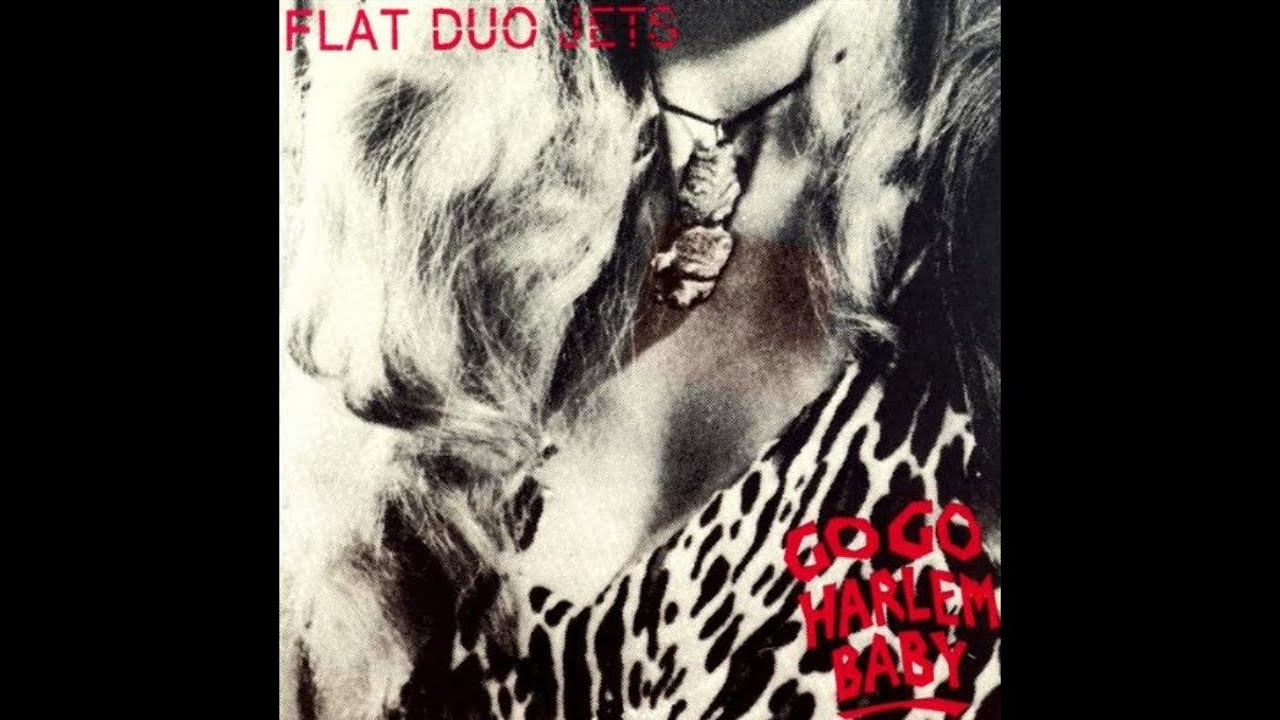 Flat Duo Jets - Go Go Harlem Baby (1991) - FULL ALBUM