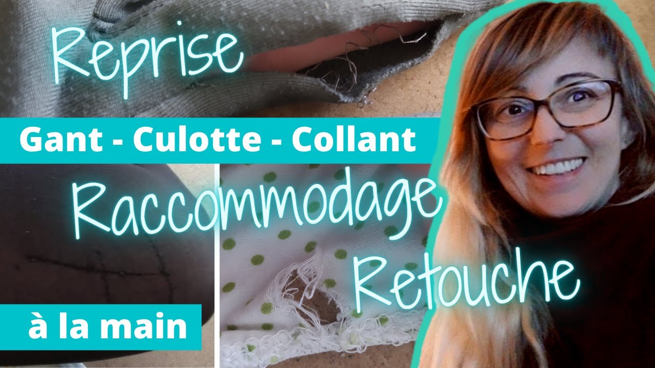 Comment, à la main, raccommoder, retoucher, repriser un coton, des gants, un collant ?