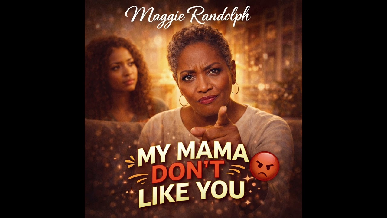 My Mama Don’t Like You